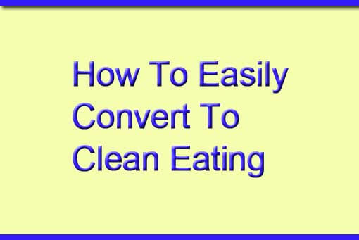How To Convert To Clean Eating