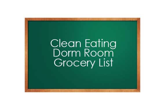 Clean Eating Dorm Room Grocery List