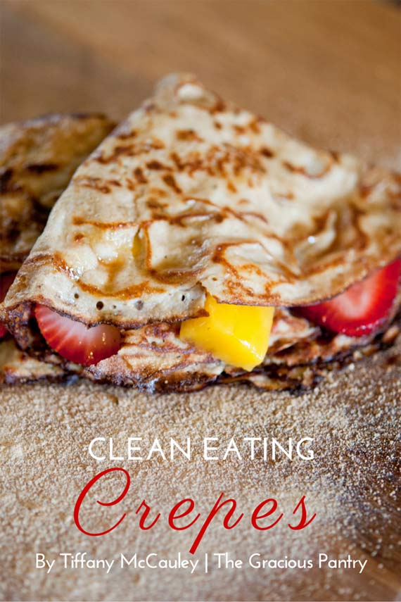 Clean Eating Crepes Recipe | TheGraciousPantry.com